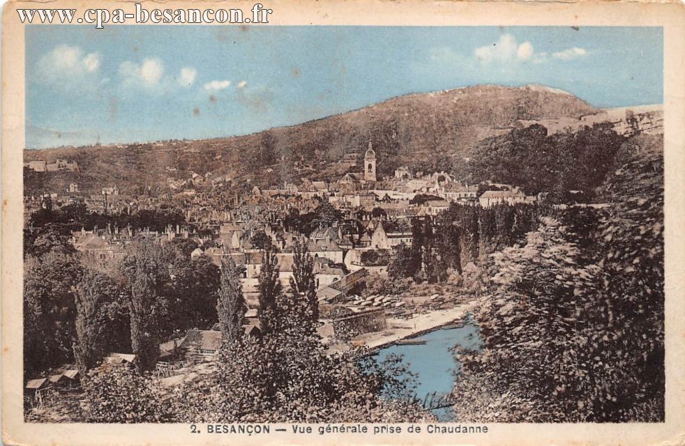 2. BESANÇON - Vue générale prise de Chaudanne